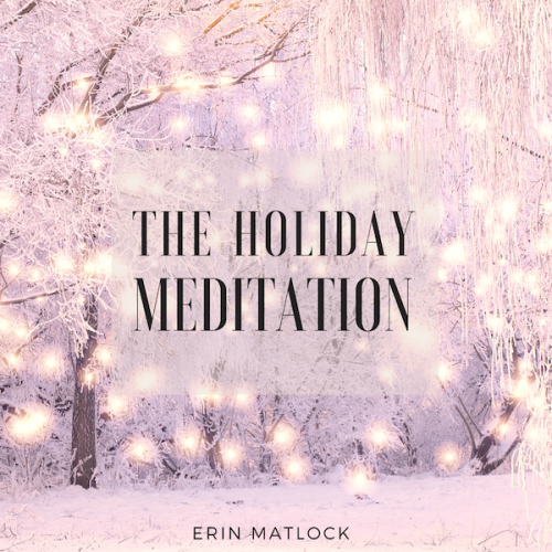 Holiday Meditation with Erin Matlock